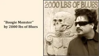 Boogie Woogie - "Boogie Monster" by 2000 lbs of Blues