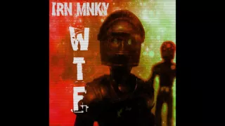 Irn Mnky - WTF