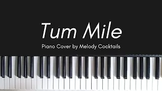 Tum Mile (Reprise) | Piano Cover | Melody Cocktails