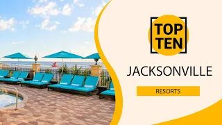 Top 10 Best Resorts to Visit in Jacksonville, Florida | USA - English