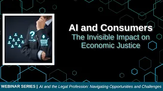 AI and Consumers: The Invisible Impact on Economic Justice