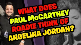 PAUL McCARTNEY Roadie Reacts to ANGELINA JORDAN!