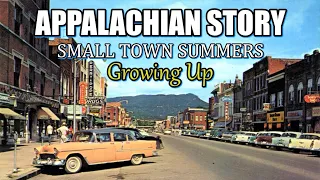 Appalachian Story of how we spent our Summers in small Towns of America