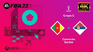 FIFA 23 - Camerún Vs Serbia | Mundial de Qatar - Grupo G | Next Gen - Series X [4K 60FPS]