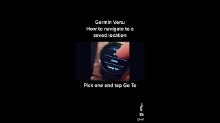 Garmin VENU (How to navigate to a saved location in 45 seconds)