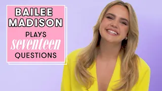 Bailee Madison Totally FANGIRLED Over This Celebrity *OMG* | 17 Questions | Seventeen