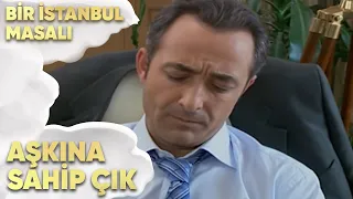 Ayağa Kalk ve Aşkına Sahip Çık! - Bir İstanbul Masalı 35. Bölüm