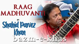 Raag Madhuvanti | Shahid Parvez Khan | Lockdown Music | Bazm e khas