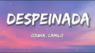 Ozuna x Camilo - Despeinada | Christian Nodal, Bad Bunny, Tito Silva (Letra/Lyrics)