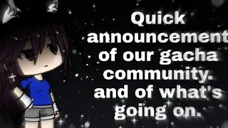 Really important announcement about our gacha community and what's going on ~ please watch~important