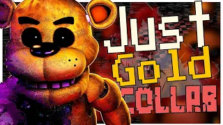 [FNAF/Multiplat] Just Gold Collab