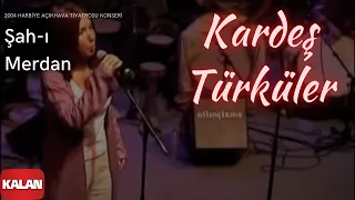 Kardeş Türküler - Şah-ı Merdan [ Live Concert © 2004 Kalan Müzik ]