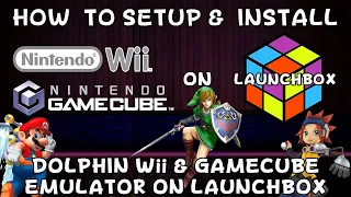 How To Setup & Install Dolphin (Nintendo Wii & Gamecube Emulator) On Launchbox!!!