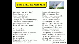 Fear not, I am with thee “Fear not, I am with thee”; Blessed golden ray - Praise & Worship