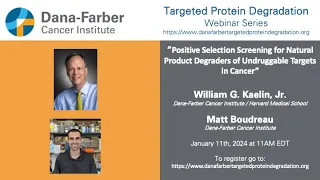 William G. Kaelin & Matt Boudreau - Dana-Farber Targeted Degradation Webinar Series