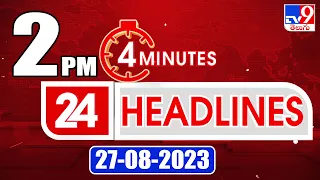 4 Minutes 24 Headlines | 2PM | 27-08-2023 - TV9