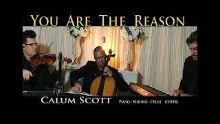 You Are The Reason - Calum Scott - Cover (piano, violin, cello)