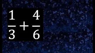 1/3 mas 4/6 . Suma de fracciones heterogeneas , diferente denominador 1/3+4/6