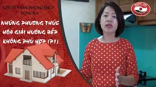 Những phương thức hóa giải hướng bếp không phù hợp (P1) | Chuyên gia phong thủy Nguyễn Song Hà