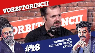 Podcast Vorbitorincii 48. Frumusețea lui Radu Vancu există