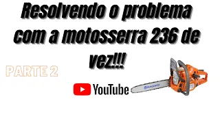 Motosserra Husqvarna 236!!! Como resolver o problema PARTE 2...