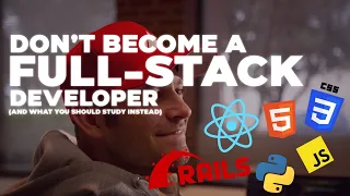 3 Reasons Why You SHOULDN’T Become a Full-Stack Developer (and what you should study instead)