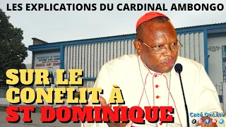 Les explications du Cardinal Fridolin Ambongo sur le conflit de la paroisse St Dominique