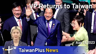 VP Returns to Taiwan, TaiwanPlus News – 18:00, August 17, 2023