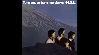 N.S.U. - Turn On, Or Turn Me Down