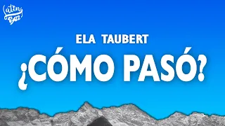 Ela Taubert - ¿Cómo Pasó? (Letra/Lyrics)