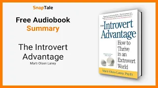 The Introvert Advantage by Marti Olsen Laney: 9 Minute Summary