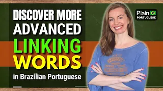 ADVANCED TRANSITIONAL WORDS IN PORTUGUESE | HOW TO CONNECT SENTENCES IN BRAZILIAN PORTUGUESE