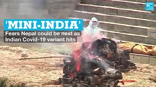 'Mini-India': Fears Nepal could be next as Indian Covid-19 variant hits