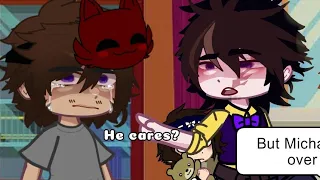 He cares? | Only people that care about you can see you | Gacha trend | Michael Afton angst? | FNAF