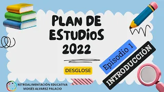 EPISODIO I  INTRODUCCIÓN PLAN DE ESTUDIOS 2022