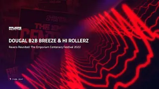 DOUGAL B2B BREEZE WITH HI ROLLERZ - Ravers Reunited: The Emporium Centenary Festival 2022