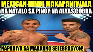 MEXICAN FIGHTER NAGSAYA AKALA PANALO NA | TALO PALA SA PINOY NA ALYAS COBRA