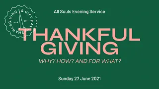 Sunday Evening Sermon: "Thankful Giving: Why? How? And For What?" (Sunday 27 June 2021)