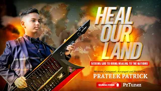 Heal our Land  -  Revival - Credit: Composition, Lyrics and Performance by Prateek Patrick