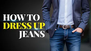 Simple EASY Guide To Dressing Up Your Jeans