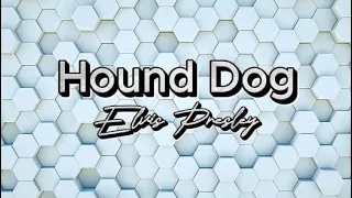 Hound Dog by Elvis Presley (lyrics)