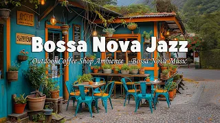 Smooth Bossa Nova Jazz Instrumental Music for Good Mood - Outdoor Coffee Shop Ambience | Bossa Nova