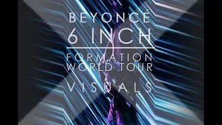 Beyoncé - 6 Inch Formation World Tour | Visuals