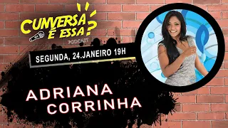 Adriana Corrinha - Cunversa é essa Podcast.