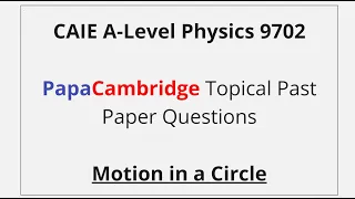 PapaCambridge Topical Past Paper Answers - CAIE A-Level Physics - Motion in a Circle