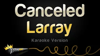 Larray - Canceled (Karaoke Version)