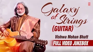 Galaxy Of Strings ( GUITAR )  : Vishwa Mohan Bhatt || Full Video Jukebox || T-SeriesClassics