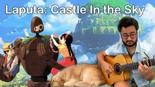 Castle In The Sky Laputa - Studio Ghibli - Solo Classical Guitar Fingerstyle Cover