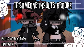 If someone insults Brooke | FNaF Count The Ways AU | Millie x Dylan x Brooke AU | Gacha Club