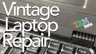 Repairing a Vintage ThinkPad